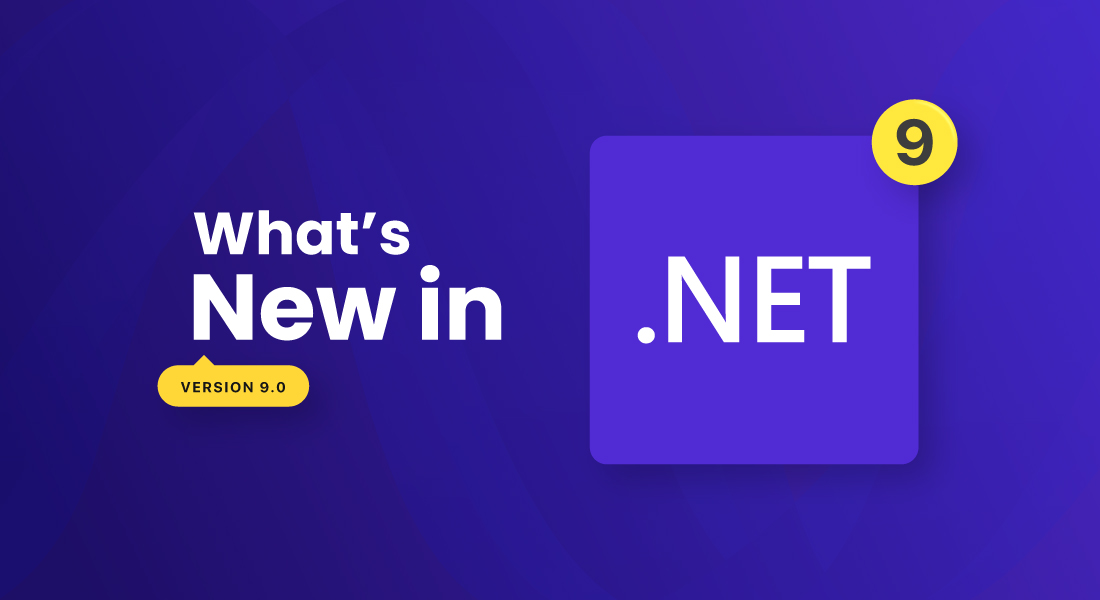 What’s New In .NET 9? Top Features and Updates Not To Miss