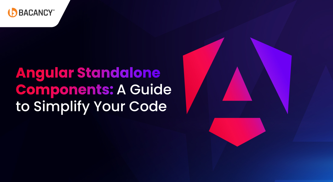 Angular Standalone Components: A Key for Faster and Modern Development